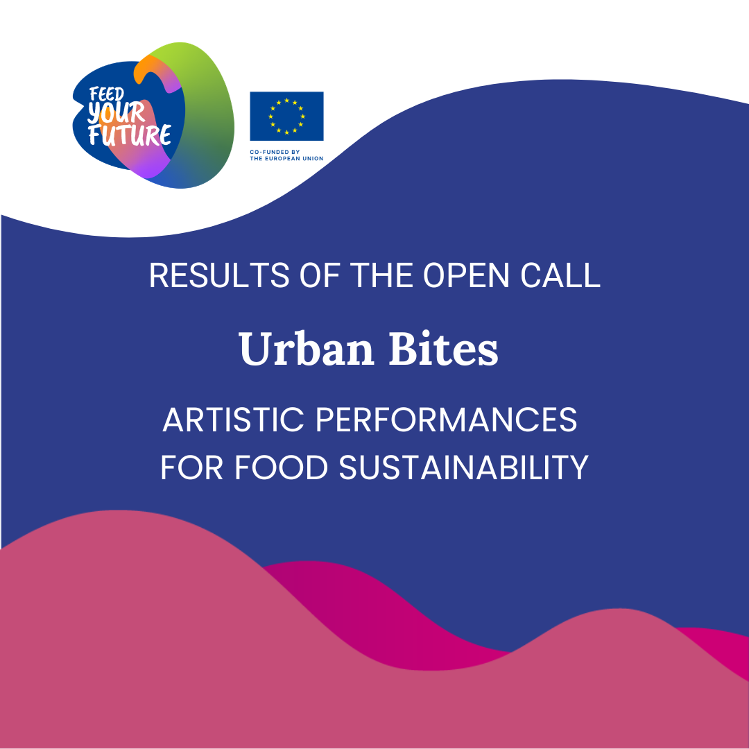 Results of the Open Call “Urban Bites: Artistic Performances for Food Sustainability